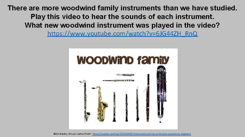 There are more woodwind family instruments than we have studied. Play this video to
