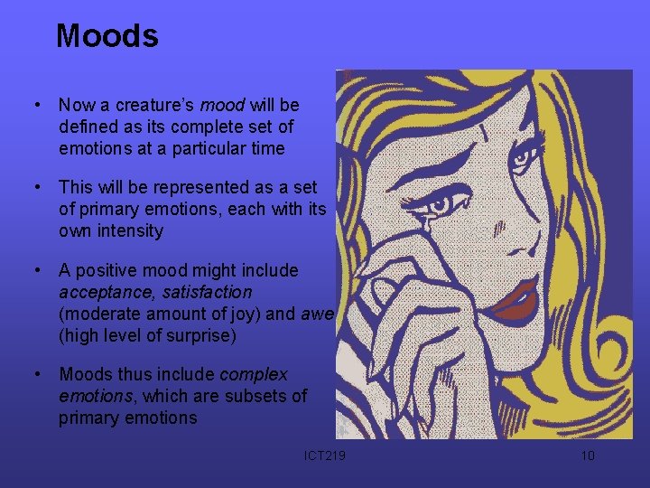Moods • Now a creature’s mood will be defined as its complete set of Moods • Now a creature’s mood will be defined as its complete set of