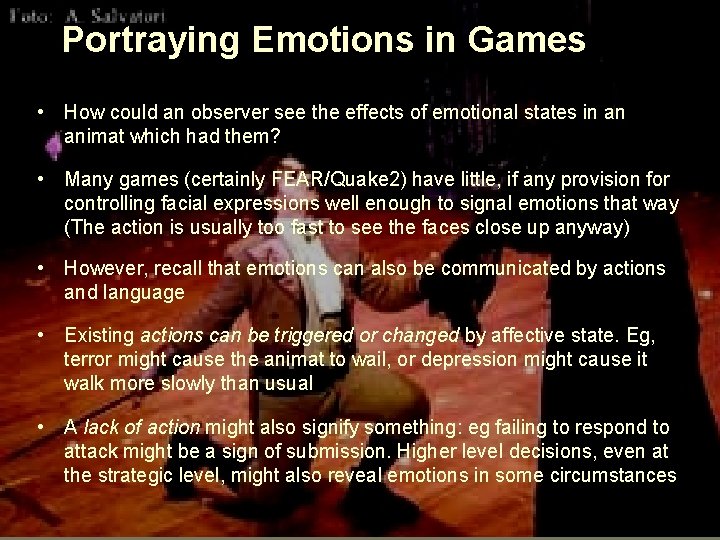 Portraying Emotions in Games • How could an observer see the effects of emotional Portraying Emotions in Games • How could an observer see the effects of emotional