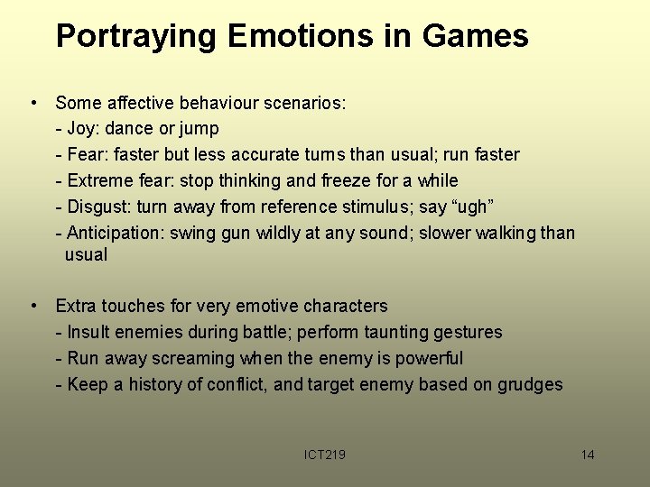 Portraying Emotions in Games • Some affective behaviour scenarios: - Joy: dance or jump Portraying Emotions in Games • Some affective behaviour scenarios: - Joy: dance or jump