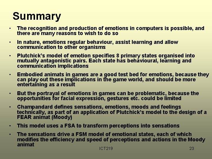 Summary • The recognition and production of emotions in computers is possible, and there Summary • The recognition and production of emotions in computers is possible, and there
