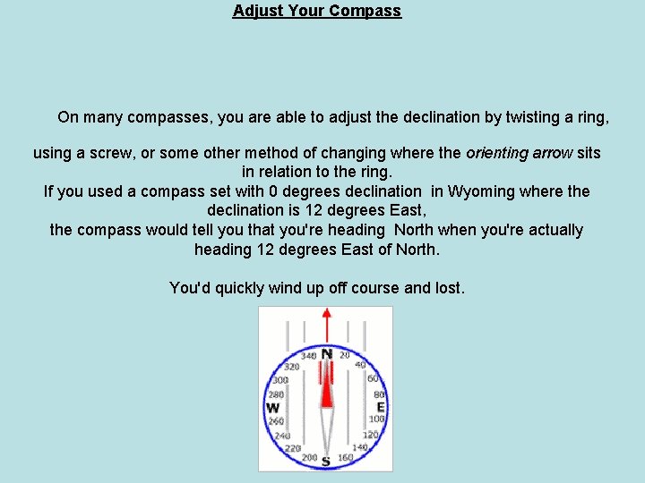 Adjust Your Compass On many compasses, you are able to adjust the declination by Adjust Your Compass On many compasses, you are able to adjust the declination by