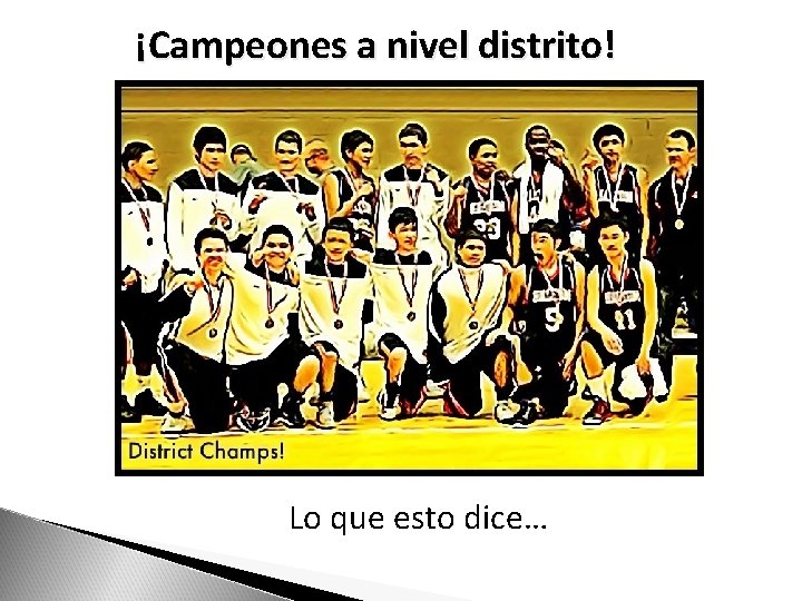 ¡Campeones a nivel distrito! Lo que esto dice… 