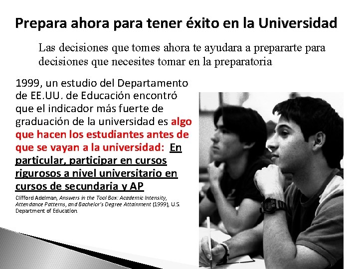 Prepara ahora para tener éxito en la Universidad Las decisiones que tomes ahora te