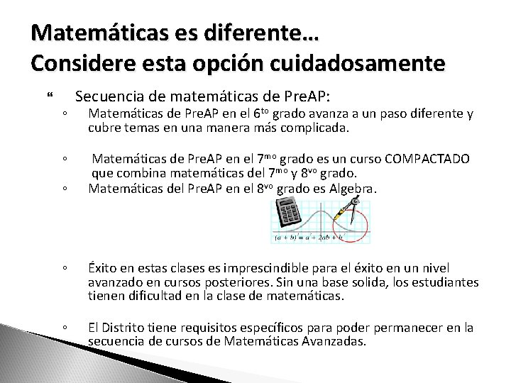 Matemáticas es diferente… Considere esta opción cuidadosamente ◦ ◦ ◦ Secuencia de matemáticas de