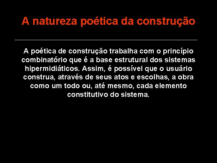 A natureza poética da construção A poética de construção trabalha com o princípio combinatório