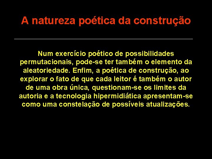 A natureza poética da construção Num exercício poético de possibilidades permutacionais, pode-se ter também