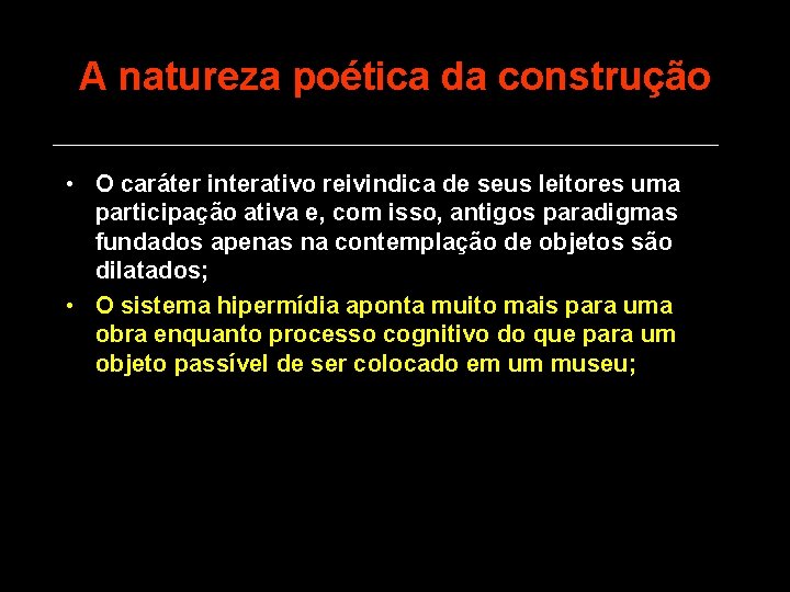 A natureza poética da construção • O caráter interativo reivindica de seus leitores uma