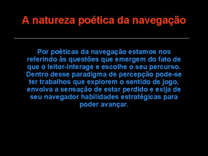 A natureza poética da navegação Por poéticas da navegação estamos nos referindo às questões