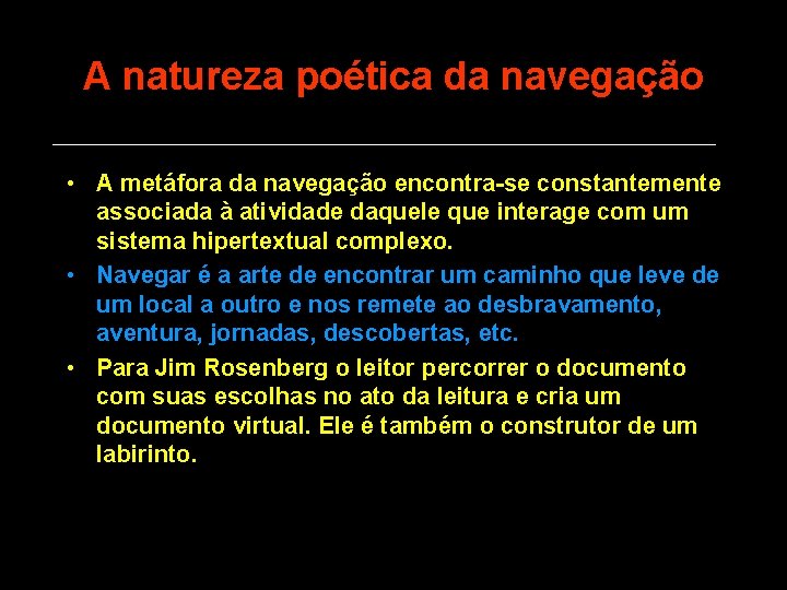 A natureza poética da navegação • A metáfora da navegação encontra-se constantemente associada à