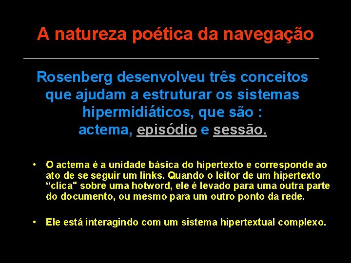 A natureza poética da navegação Rosenberg desenvolveu três conceitos que ajudam a estruturar os