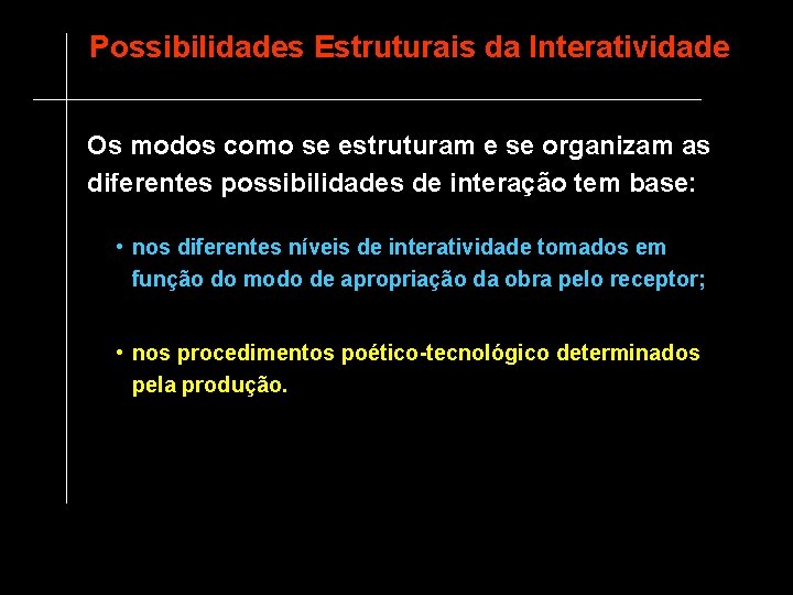 Possibilidades Estruturais da Interatividade Os modos como se estruturam e se organizam as diferentes