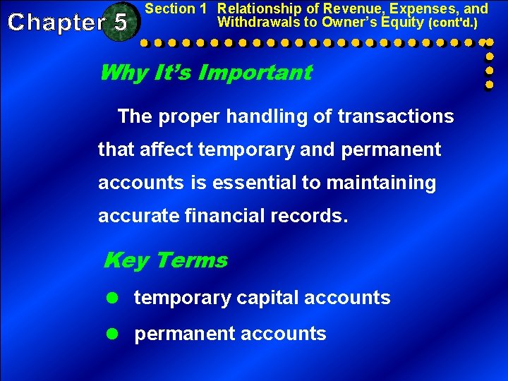 Section 1 Relationship of Revenue, Expenses, and Withdrawals to Owner’s Equity (cont'd. ) Why Section 1 Relationship of Revenue, Expenses, and Withdrawals to Owner’s Equity (cont'd. ) Why