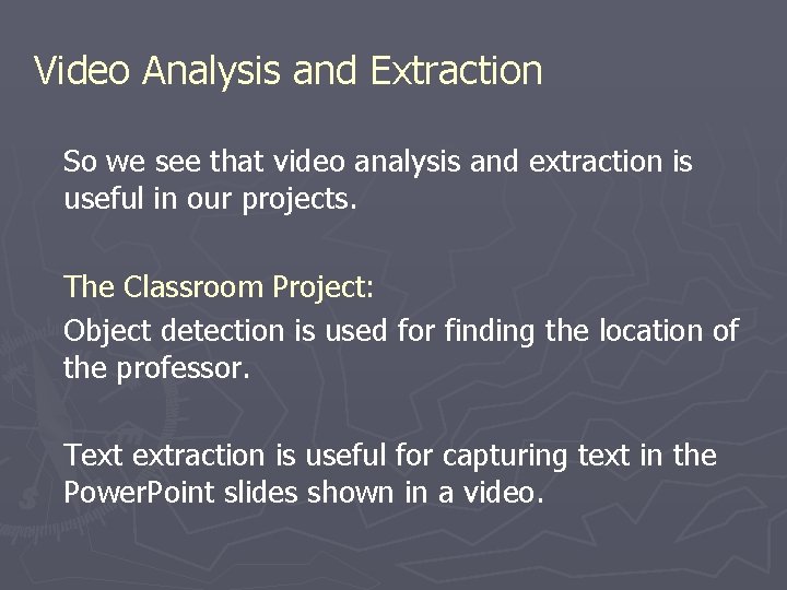 Video Analysis and Extraction So we see that video analysis and extraction is useful Video Analysis and Extraction So we see that video analysis and extraction is useful
