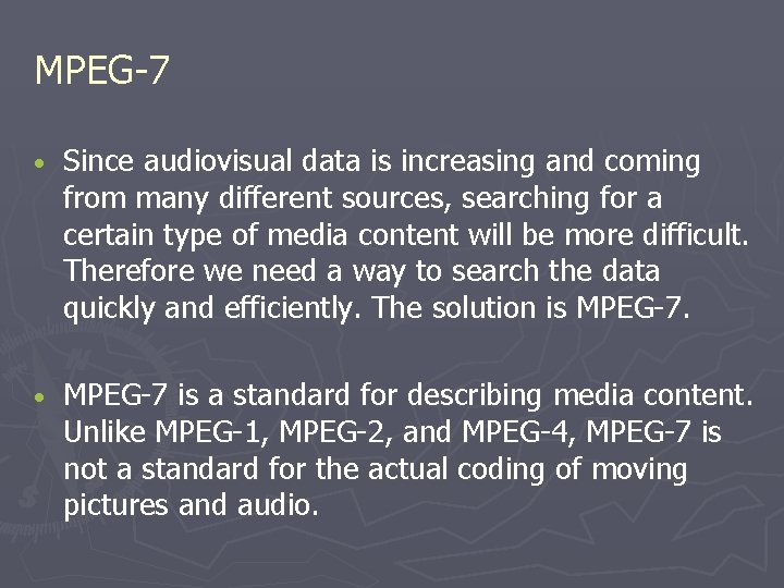 MPEG-7 • Since audiovisual data is increasing and coming from many different sources, searching MPEG-7 • Since audiovisual data is increasing and coming from many different sources, searching