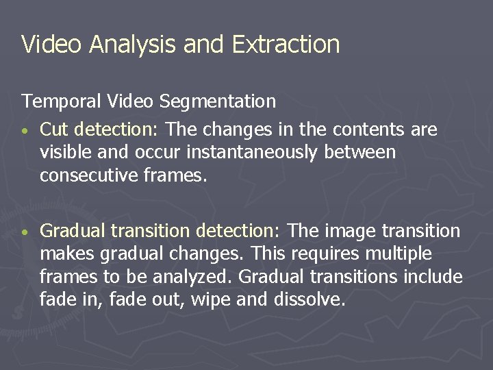 Video Analysis and Extraction Temporal Video Segmentation • Cut detection: The changes in the Video Analysis and Extraction Temporal Video Segmentation • Cut detection: The changes in the