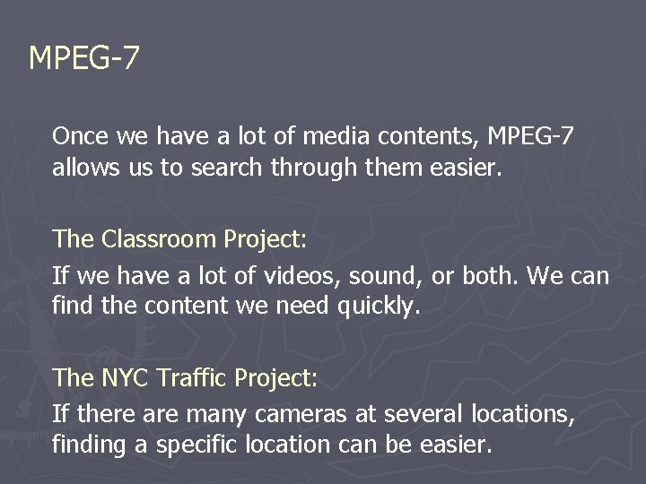 MPEG-7 Once we have a lot of media contents, MPEG-7 allows us to search MPEG-7 Once we have a lot of media contents, MPEG-7 allows us to search