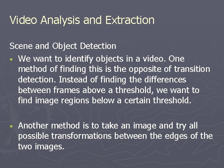 Video Analysis and Extraction Scene and Object Detection • We want to identify objects Video Analysis and Extraction Scene and Object Detection • We want to identify objects