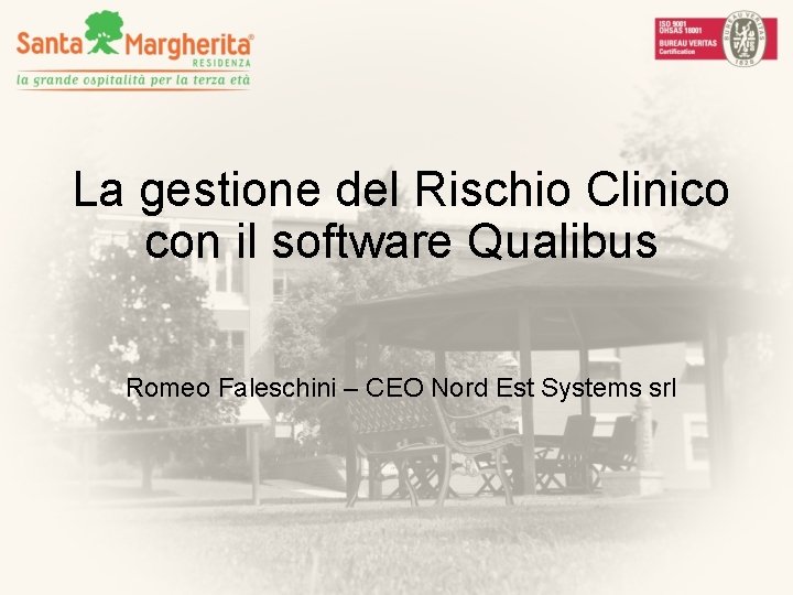 La gestione del Rischio Clinico con il software Qualibus Romeo Faleschini – CEO Nord