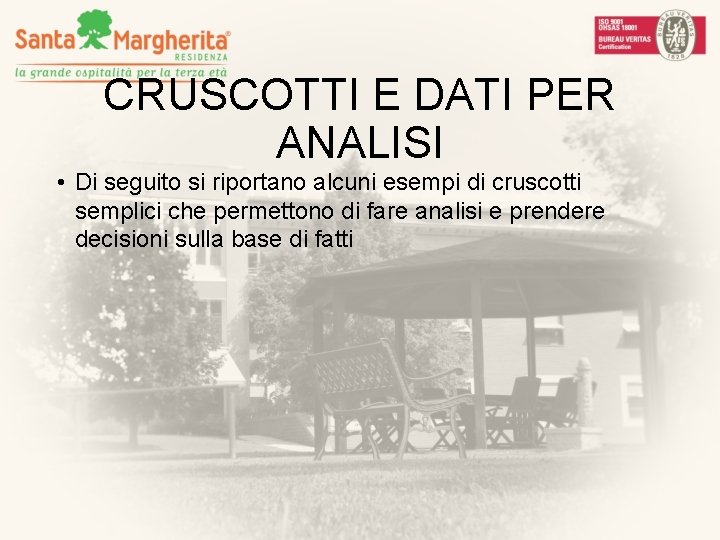 CRUSCOTTI E DATI PER ANALISI • Di seguito si riportano alcuni esempi di cruscotti