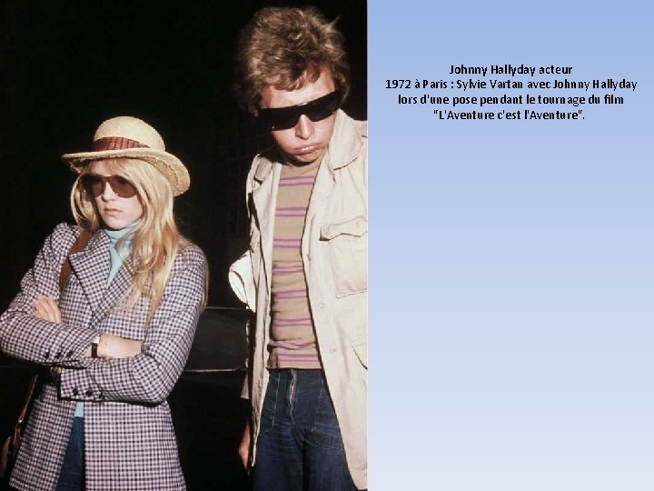 Johnny Hallyday acteur 1972 à Paris : Sylvie Vartan avec Johnny Hallyday lors d'une