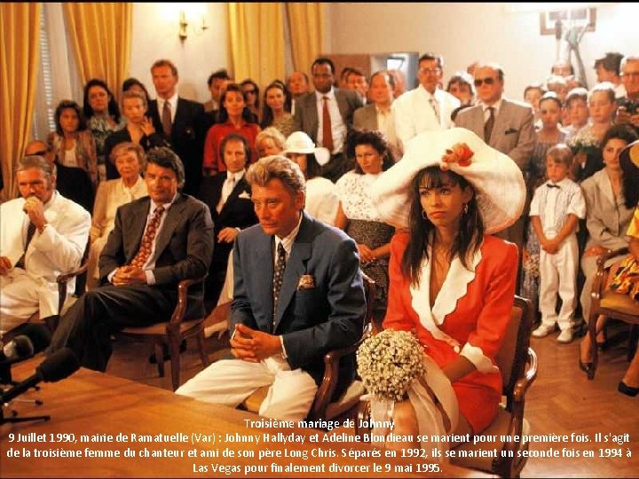 Troisième mariage de Johnny 9 Juillet 1990, mairie de Ramatuelle (Var) : Johnny Hallyday