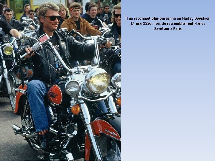 Il ne reconnait plus personne en Harley Davidson 14 mai 1990 : lors du