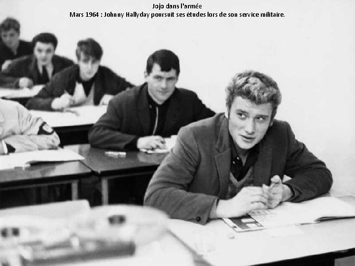 Jojo dans l'armée Mars 1964 : Johnny Hallyday poursuit ses études lors de son