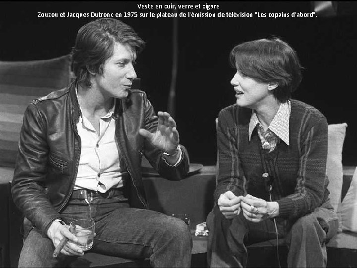 Veste en cuir, verre et cigare Zouzou et Jacques Dutronc en 1975 sur le