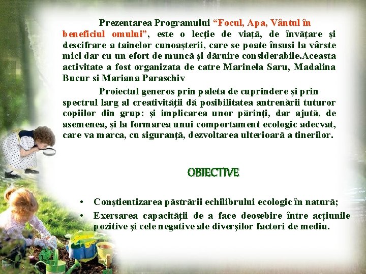 Prezentarea Programului “Focul, Apa, Vântul în beneficiul omului”, este o lecţie de viaţă, de