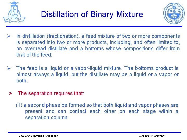 Distillation of Binary Mixture Ø In distillation (fractionation), a feed mixture of two or