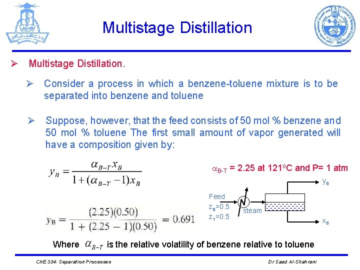 Multistage Distillation Ø Multistage Distillation. Ø Consider a process in which a benzene-toluene mixture
