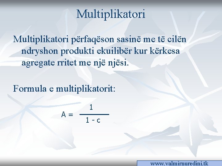 Multiplikatori përfaqëson sasinë me të cilën ndryshon produkti ekuilibër kur kërkesa agregate rritet me