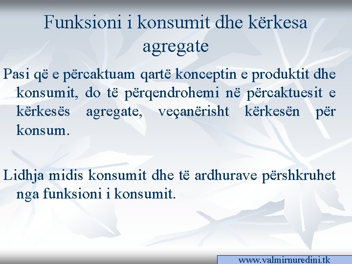 Funksioni i konsumit dhe kërkesa agregate Pasi që e përcaktuam qartë konceptin e produktit