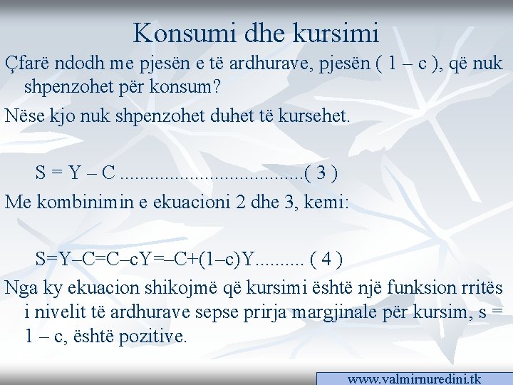 Konsumi dhe kursimi Çfarë ndodh me pjesën e të ardhurave, pjesën ( 1 –