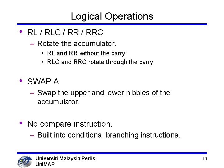 Logical Operations • RL / RLC / RRC – Rotate the accumulator. • RL