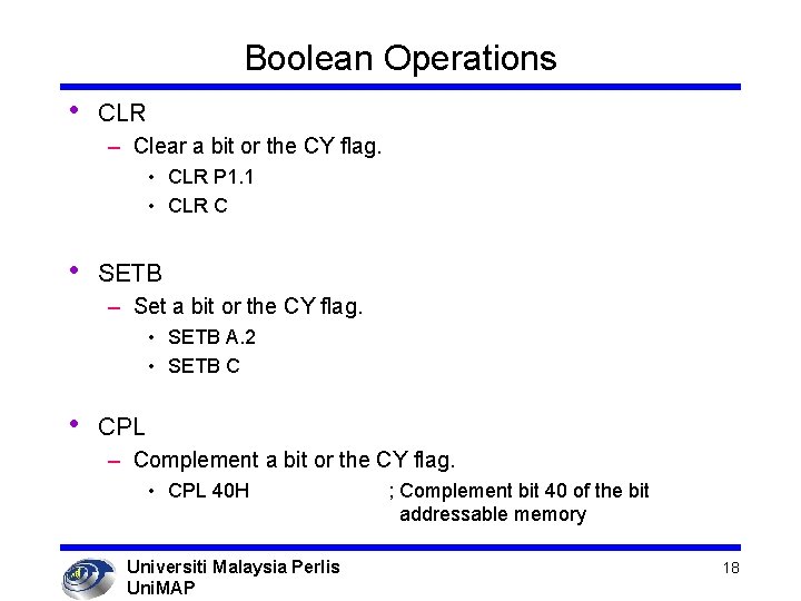 Boolean Operations • CLR – Clear a bit or the CY flag. • CLR