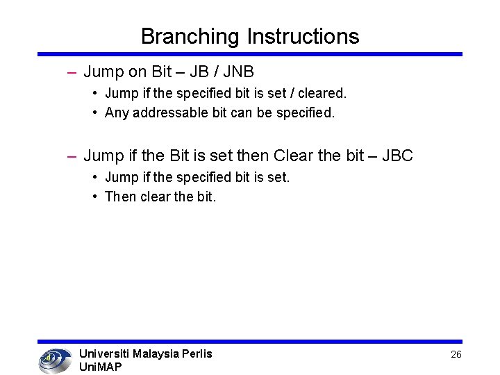 Branching Instructions – Jump on Bit – JB / JNB • Jump if the