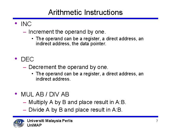 Arithmetic Instructions • INC – Increment the operand by one. • The operand can