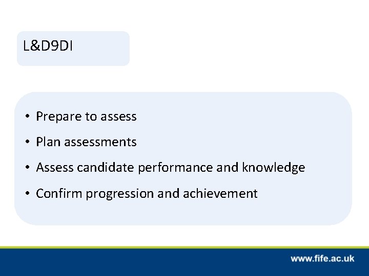 L&D 9 DI • Prepare to assess • Plan assessments • Assess candidate performance L&D 9 DI • Prepare to assess • Plan assessments • Assess candidate performance
