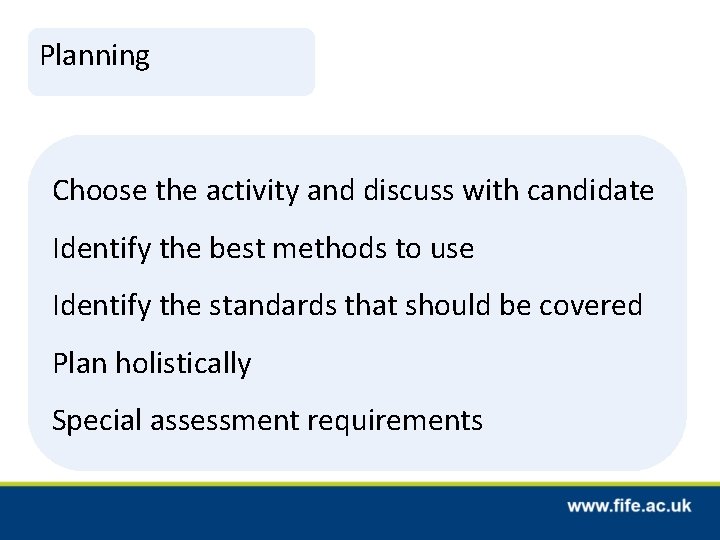 Planning Choose the activity and discuss with candidate Identify the best methods to use Planning Choose the activity and discuss with candidate Identify the best methods to use