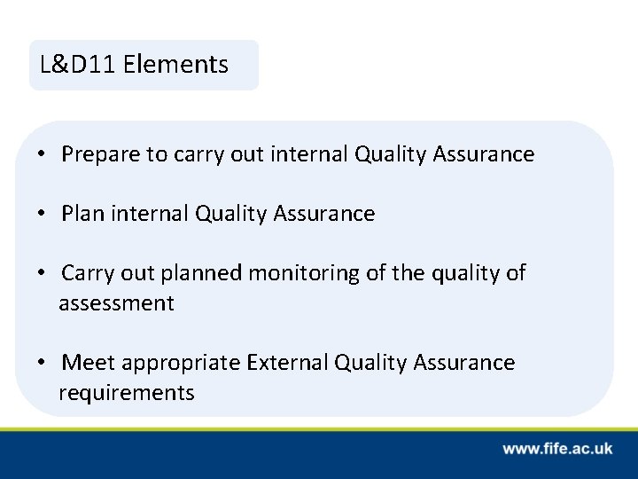 L&D 11 Elements • Prepare to carry out internal Quality Assurance • Plan internal