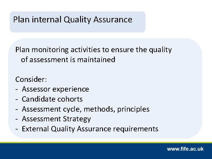 Plan internal Quality Assurance Plan monitoring activities to ensure the quality of assessment is Plan internal Quality Assurance Plan monitoring activities to ensure the quality of assessment is
