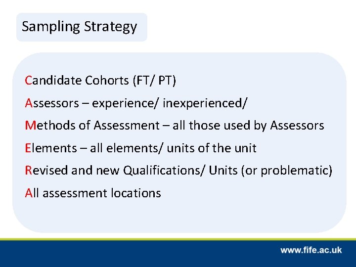 Sampling Strategy Candidate Cohorts (FT/ PT) Assessors – experience/ inexperienced/ Methods of Assessment –