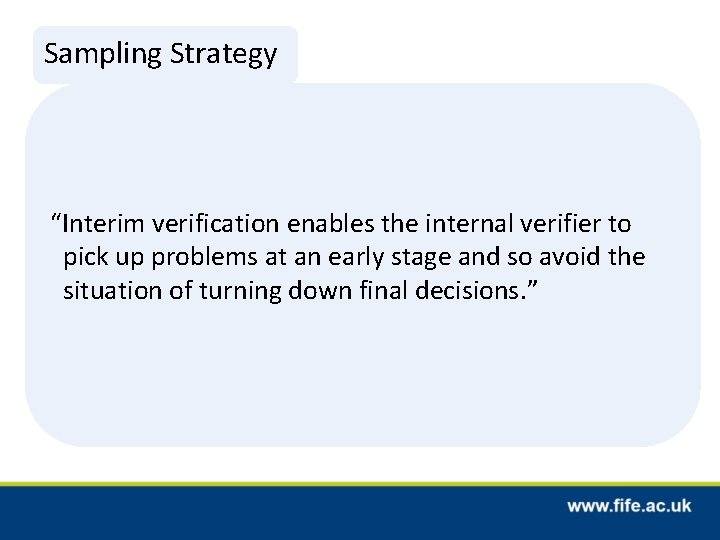 Sampling Strategy “Interim verification enables the internal verifier to pick up problems at an