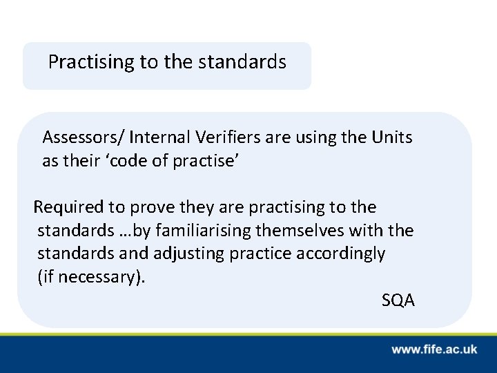Practising to the standards Assessors/ Internal Verifiers are using the Units as their ‘code Practising to the standards Assessors/ Internal Verifiers are using the Units as their ‘code