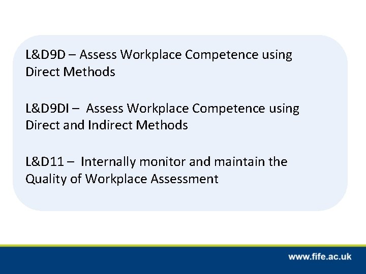 L&D 9 D – Assess Workplace Competence using Direct Methods L&D 9 DI –