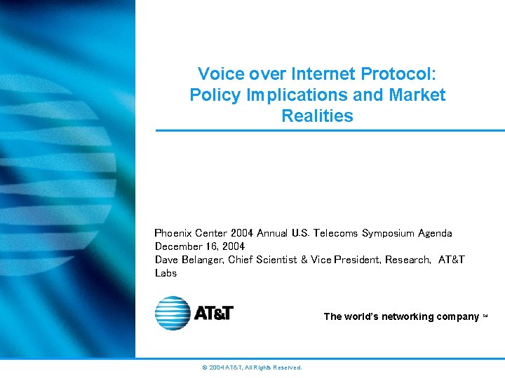 Voice over Internet Protocol: Policy Implications and Market Realities Phoenix Center 2004 Annual U.