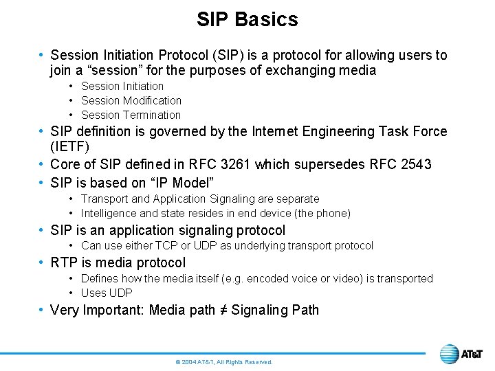SIP Basics • Session Initiation Protocol (SIP) is a protocol for allowing users to