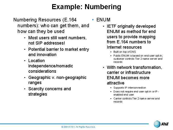 Example: Numbering Resources (E. 164 • ENUM numbers): who can get them, and •